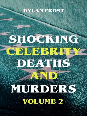cover image of Shocking Celebrity Deaths and Murders Volume 2